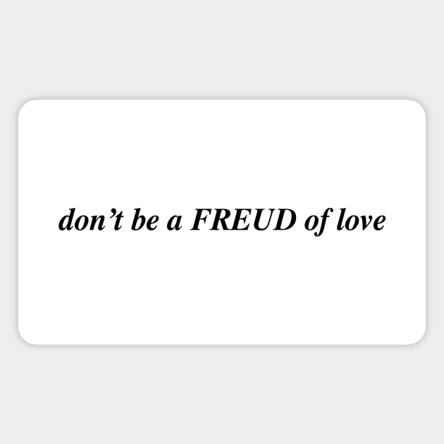 don't be a FREUD of love Magnet by Existential's Store